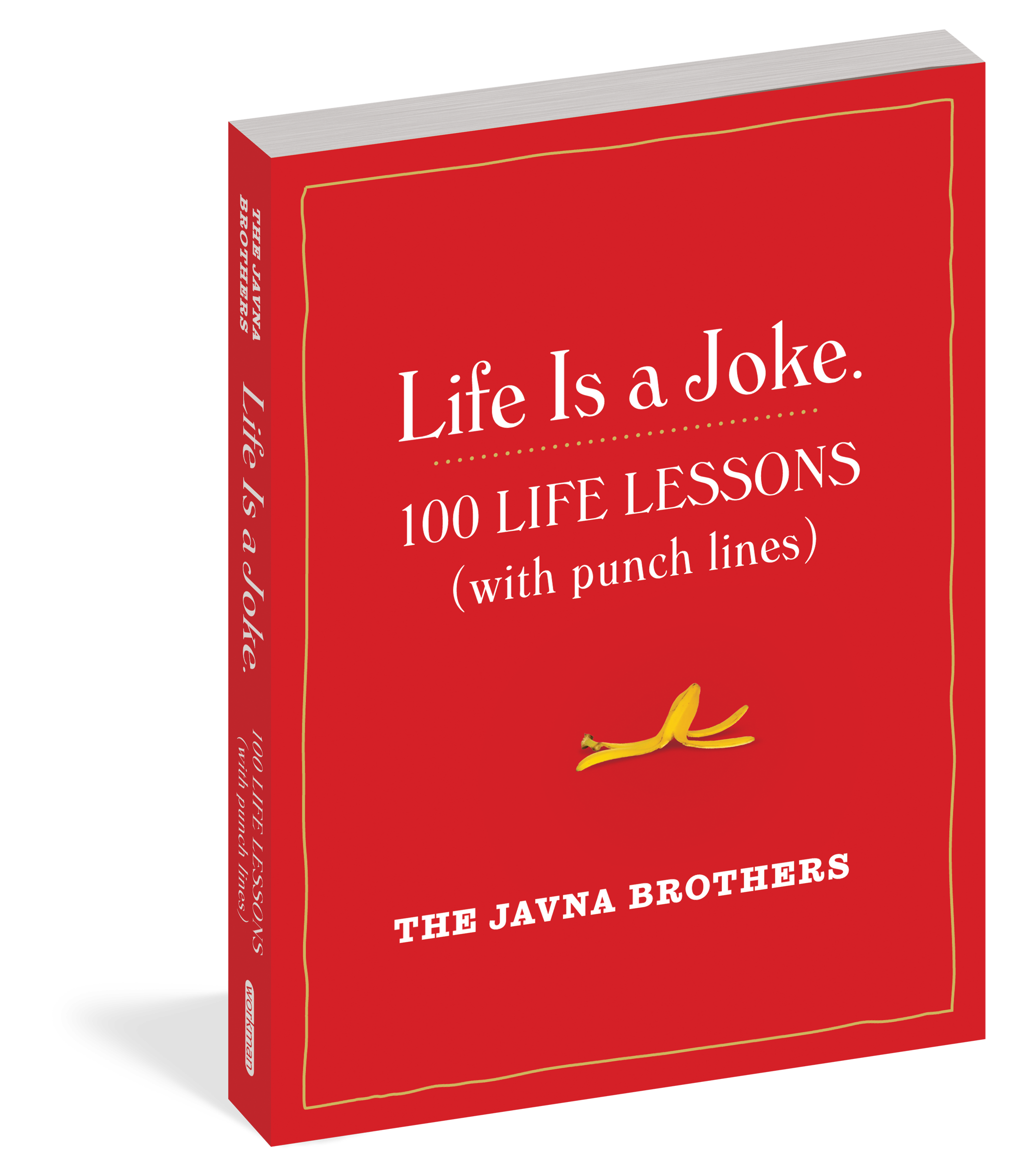 Life Is a Joke: 100 Humorous Life Lessons with Punch Lines by The Javna Brothers