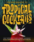 The Home Bar Guide to Tropical Cocktails